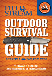 Field & Stream Outdoor Survival Guide : Survival Skills You Need