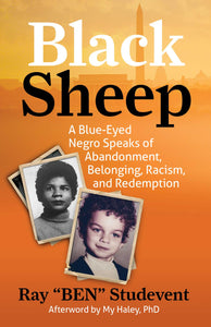 Black Sheep : A Blue-Eyed Negro Speaks  of Abandonment, Belonging, Racism, and Redemption