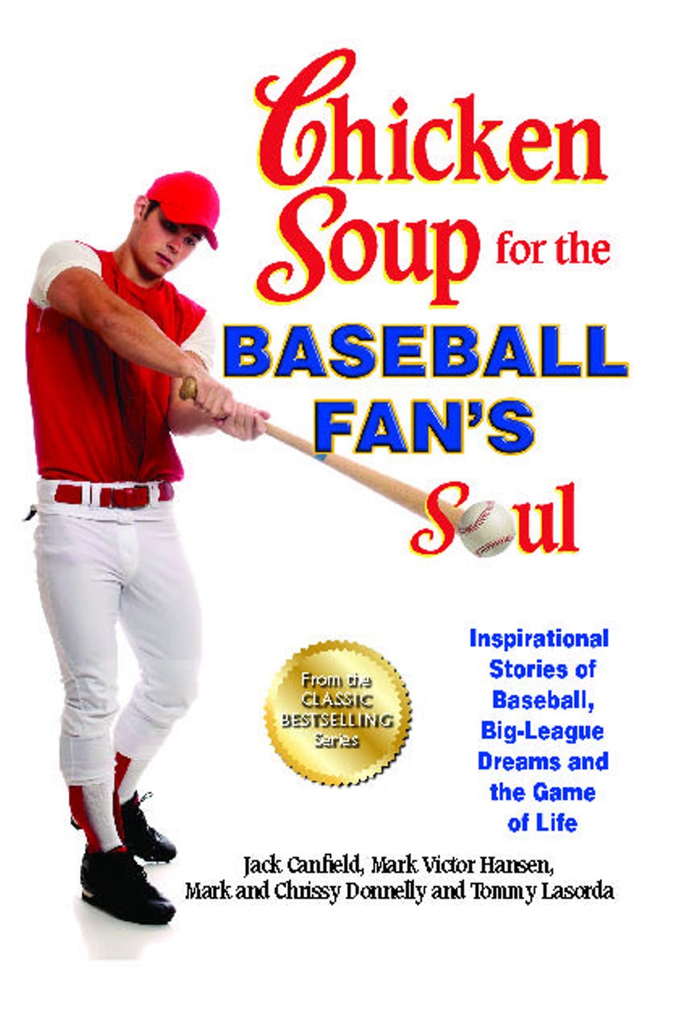 Chicken Soup for the Baseball Fan's Soul : Inspirational Stories of Baseball, Big-League Dreams and the Game of Life