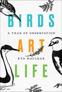 Birds Art Life : A Year of Observation