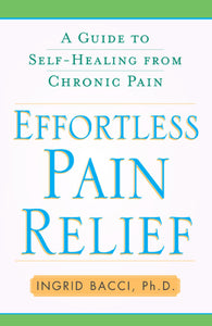 Effortless Pain Relief : A Guide to Self-Healing from Chronic Pain