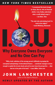 I.O.U. : Why Everyone Owes Everyone and No One Can Pay