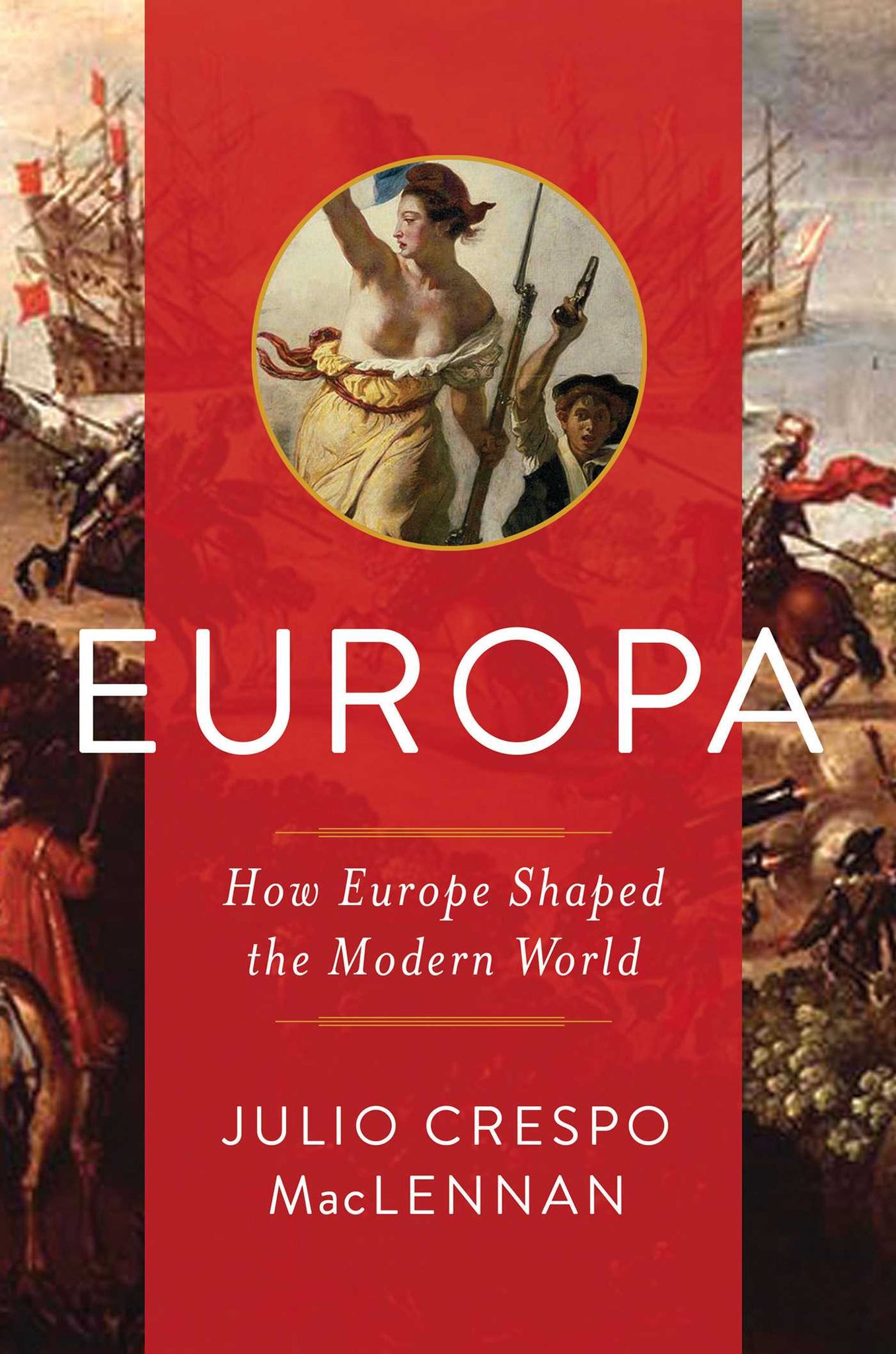 Europa : How Europe Shaped the Modern World