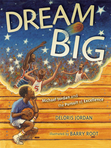 Dream Big : Michael Jordan and the Pursuit of Excellence