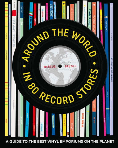 Around the World in 80 Record Stores : A guide to the best vinyl emporiums on the planet