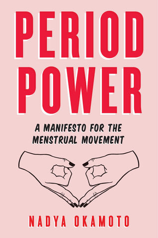 Period Power : A Manifesto for the Menstrual Movement
