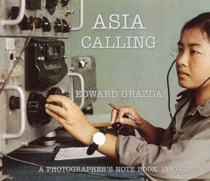 Asia Calling : A Photographer's Notebook 1980-1997