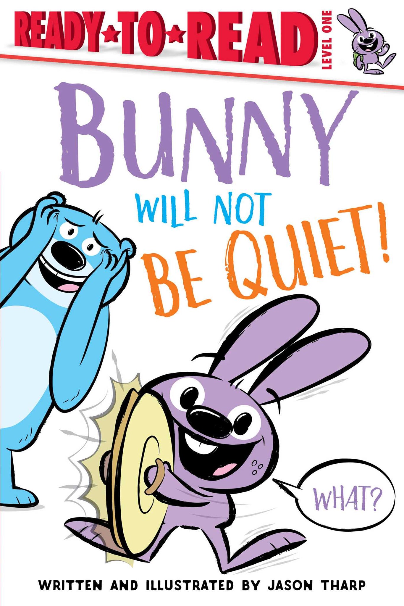 Bunny Will Not Be Quiet! : Ready-to-Read Level 1