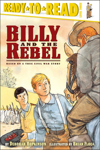 Billy and the Rebel : Based on a True Civil War Story (Ready-to-Read Level 3)