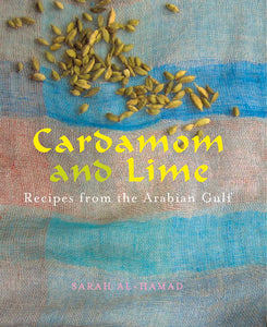 Cardamom and Lime : Recipes from the Arabian Gulf