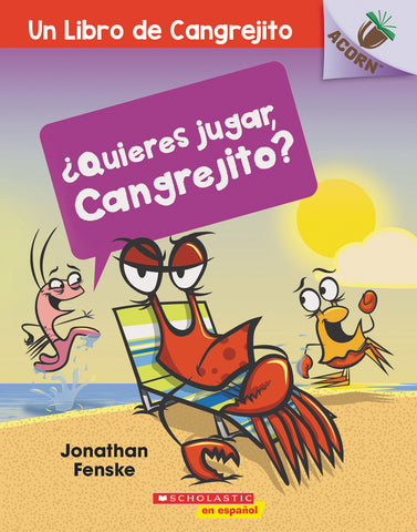 ¿Quieres jugar, Cangrejito? (Let's Play, Crabby!) : Un libro de la serie Acorn