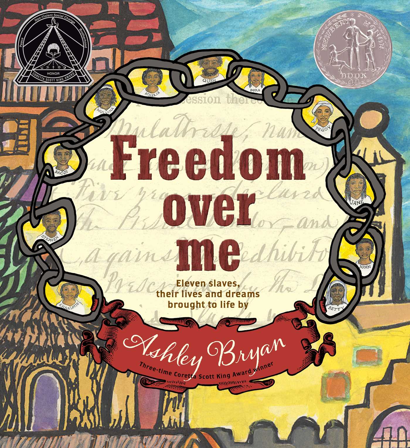 Freedom Over Me : Eleven Slaves, Their Lives and Dreams Brought to Life by Ashley Bryan