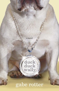 Duck Duck Wally : A Novel
