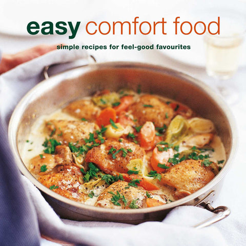 Easy Comfort Food : over 100 delicious recipes for feel-good favourites