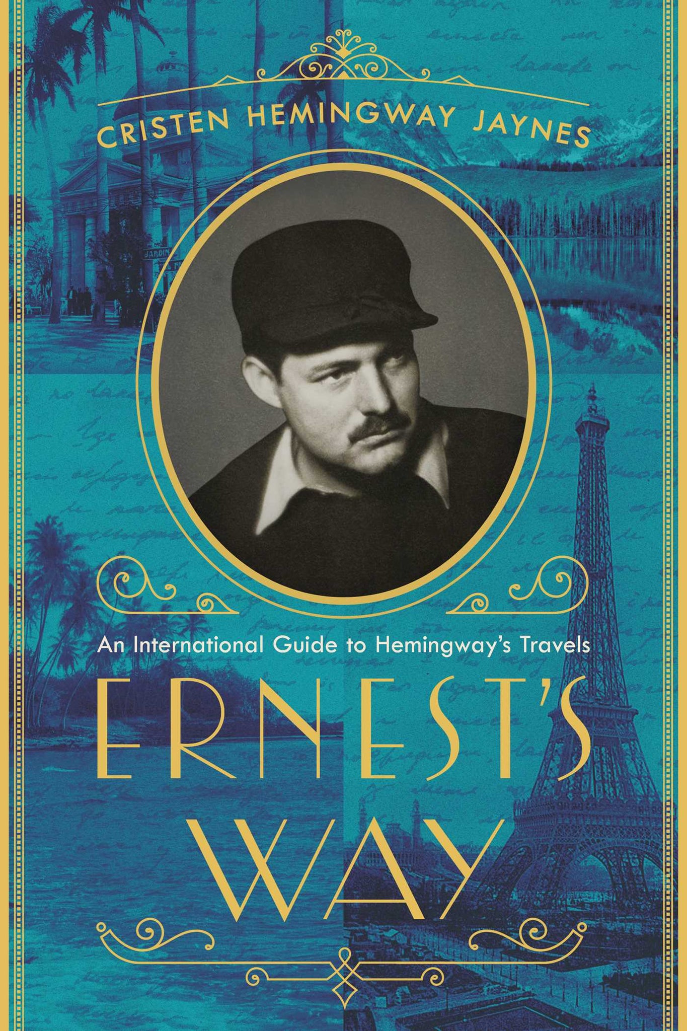 Ernest's Way : An International Journey Through Hemingway's Life