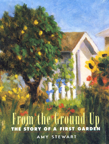 From the Ground Up : The Story of a First Garden