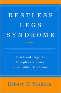 Restless Legs Syndrome : Relief and Hope for Sleepless Victims of a Hidden Epidemic