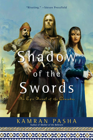 Shadow of the Swords : An Epic Novel of the Crusades