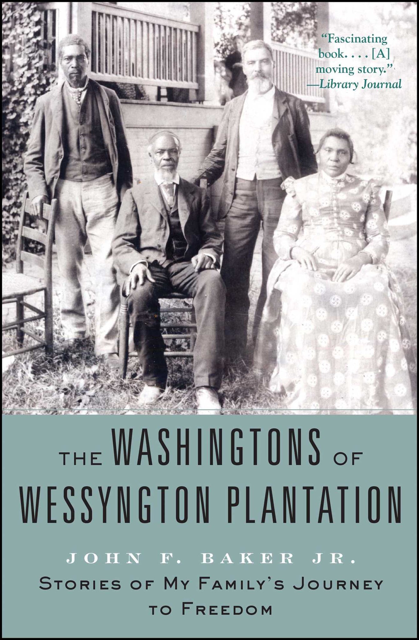 The Washingtons of Wessyngton Plantation : Stories of My Family's Journey to Freedom