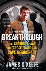 Breakthrough : Our Guerilla War to Expose Fraud and Save Democracy