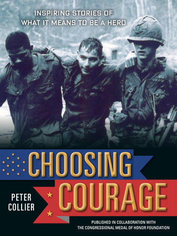 Choosing Courage : Inspiring Stories of What It Means to Be a Hero