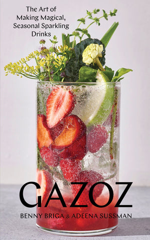 Gazoz : The Art of Making Magical, Seasonal Sparkling Drinks