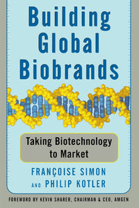 Building Global Biobrands : Taking Biotechnology to Market
