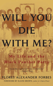 Will You Die with Me? : My Life and the Black Panther Party