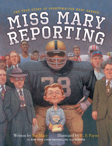Miss Mary Reporting : The True Story of Sportswriter Mary Garber