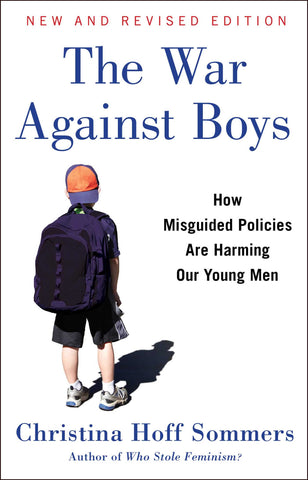 The War Against Boys : How Misguided Policies are Harming Our Young Men