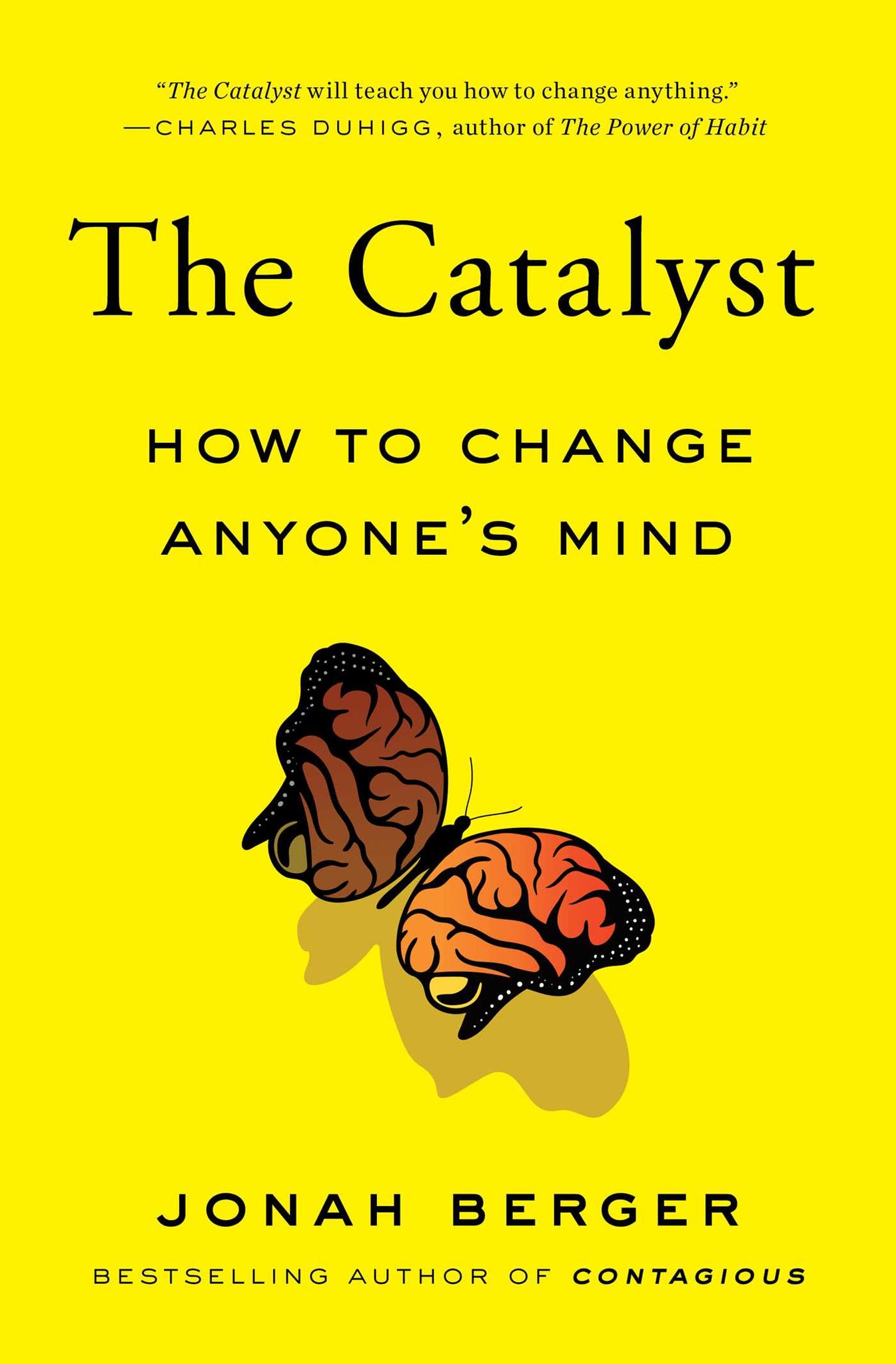 The Catalyst : How to Change Anyone's Mind