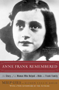 Anne Frank Remembered : The Story of the Woman Who Helped to Hide the Frank Family