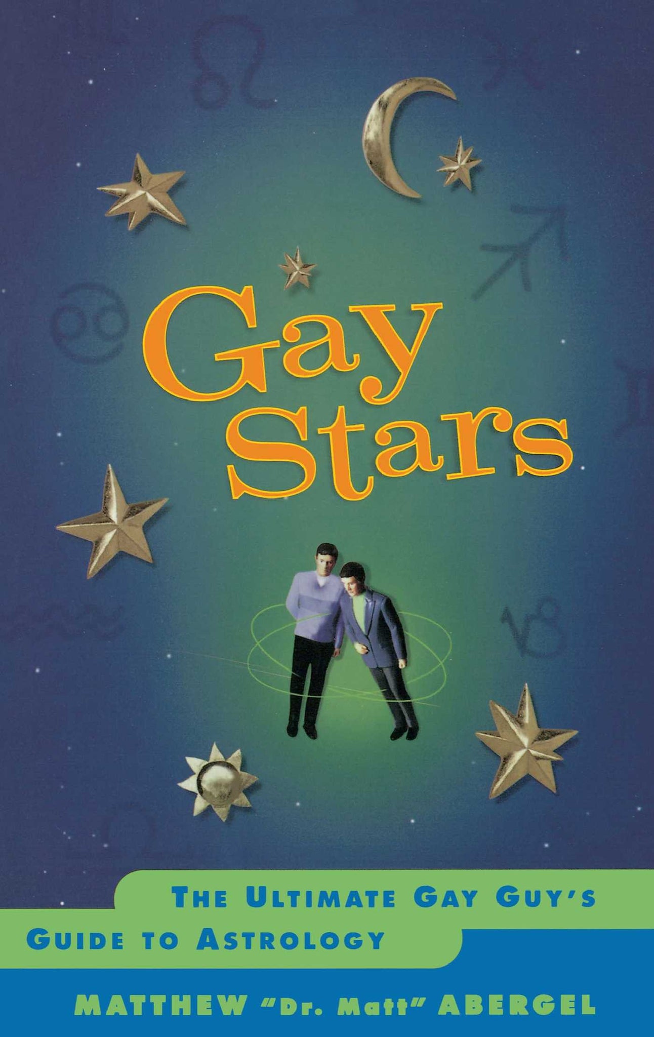 Gay Stars : The Ultimate Gay Guy's Guide to Astrology