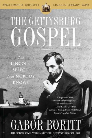The Gettysburg Gospel : The Lincoln Speech That Nobody Knows