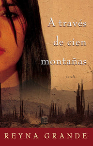 A traves de cien montanas (Across a Hundred Mountains) : Novela