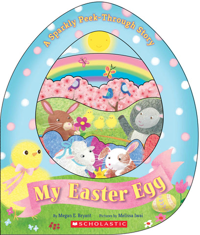 My Easter Egg: A Sparkly Peek-Through Story : A Sparkly Peek-Through Story