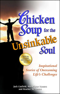 Chicken Soup for the Unsinkable Soul : Inspirational Stories of Overcoming Life's Challenges