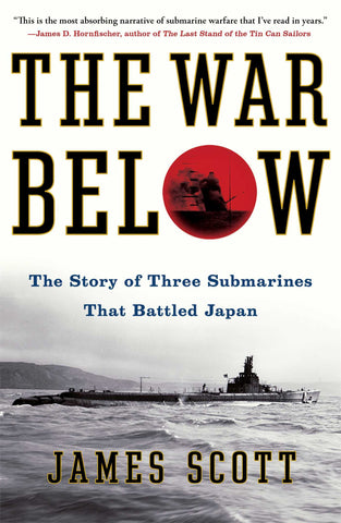 The War Below : The Story of Three Submarines That Battled Japan