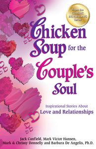 Chicken Soup for the Couple's Soul : Inspirational Stories About Love and Relationships