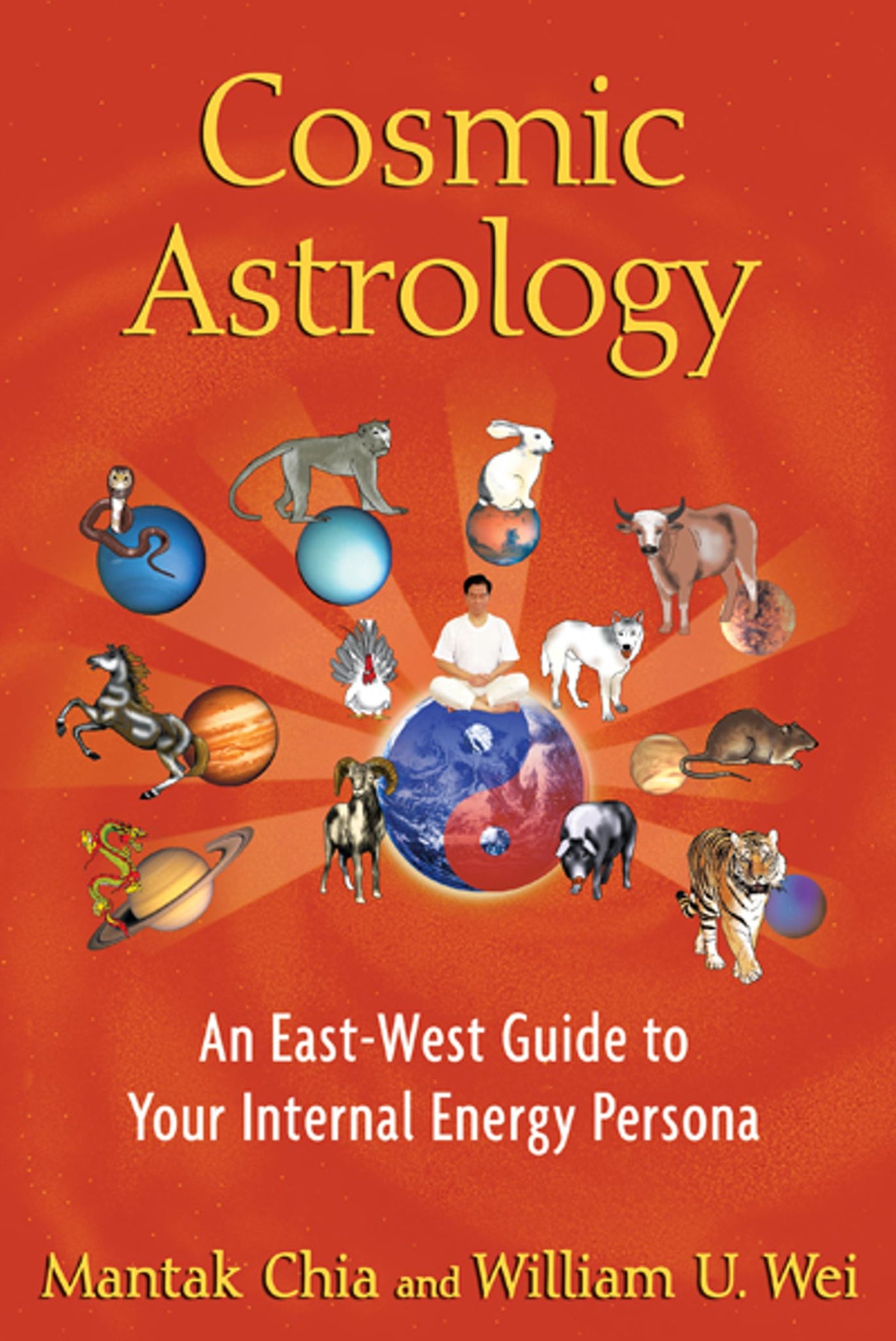 Cosmic Astrology : An East-West Guide to Your Internal Energy Persona