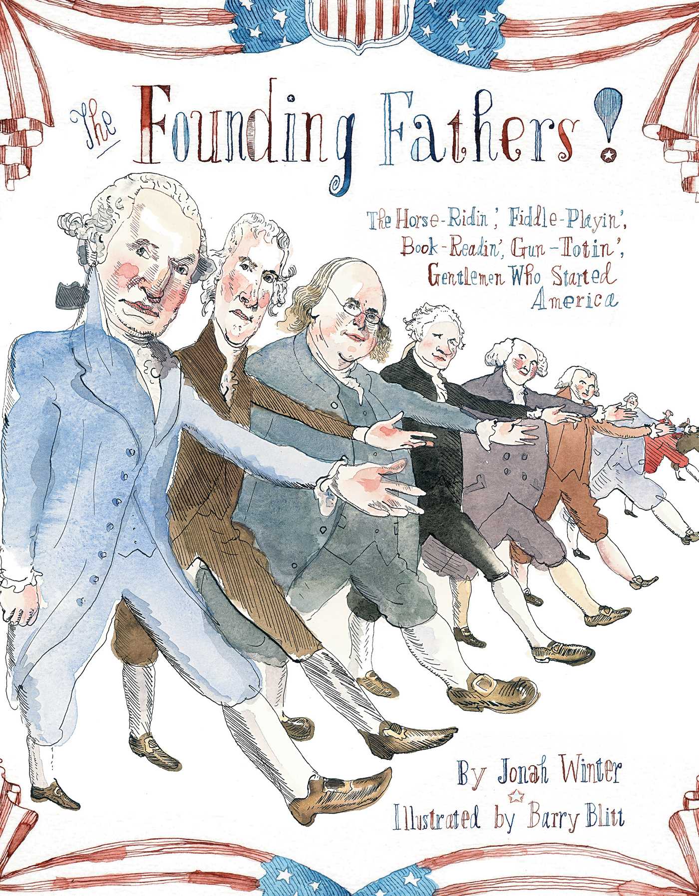 The Founding Fathers! : Those Horse-Ridin', Fiddle-Playin', Book-Readin', Gun-Totin' Gentlemen Who Started America