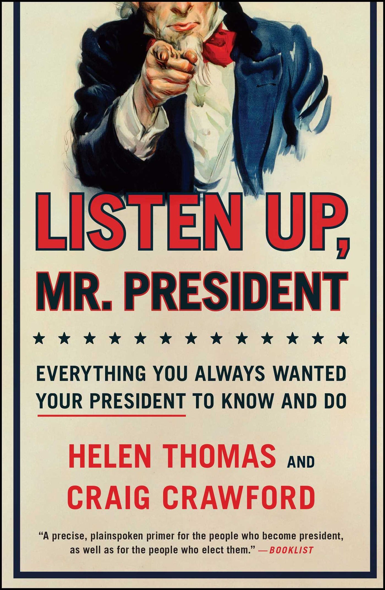 Listen Up, Mr. President : Everything You Always Wanted Your President to Know and Do