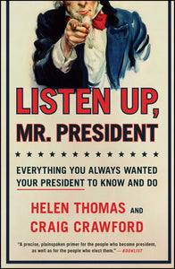 Listen Up, Mr. President : Everything You Always Wanted Your President to Know and Do