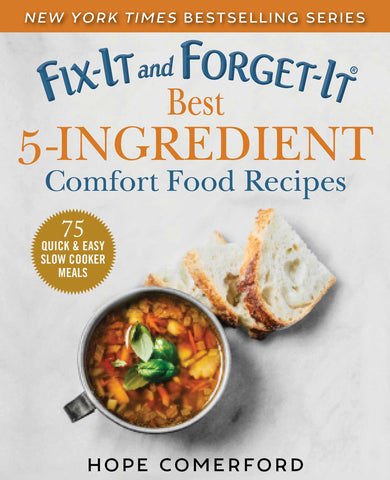 Fix-It and Forget-It Best 5-Ingredient Comfort Food Recipes : 75 Quick & Easy Slow Cooker Meals