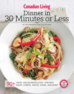 Canadian Living: Dinner in 30 Minutes or Less