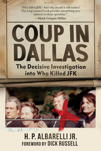 Coup in Dallas : The Decisive Investigation into Who Killed JFK