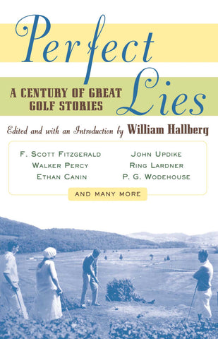 Perfect Lies : A Century of Great Golf Stories