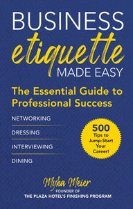 Business Etiquette Made Easy : The Essential Guide to Professional Success