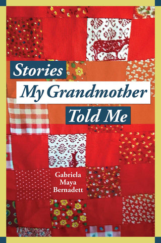 Stories My Grandmother Told Me : A multicultural journey from Harlem to Tohono O'dham