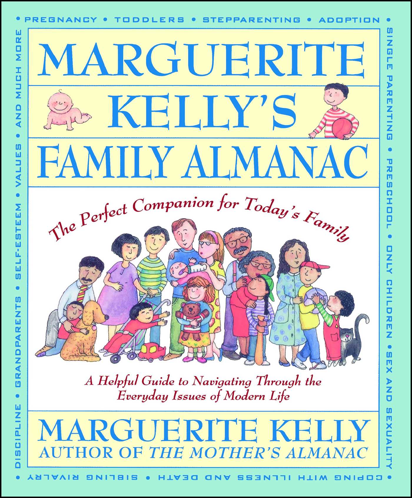 Marguerite Kelly's Family Almanac : The Perfect Companion for Today's Family--a Helpful Guide to Navigating Through